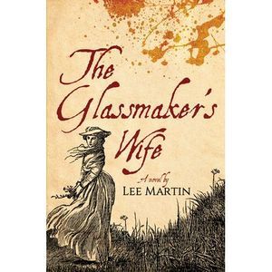 The Glassmaker's Wife -- Lee Martin